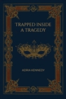 Trapped Inside a Tragedy - Book