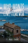 Who Wants to Live Forever - eBook
