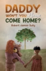 Daddy Won't You Please Come Home? - eBook