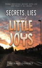 Secrets, Lies and Little Joys : Poems providing insight into life and what it all means - eBook