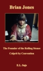 Brian Jones, the Founder of the Rolling Stones : Culprit by Convention - Book