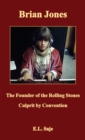 Brian Jones, the Founder of the Rolling Stones : Culprit by Convention - eBook