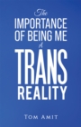The Importance Of Being Me: A Trans Reality - Book
