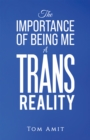 The Importance Of Being Me: A Trans Reality - eBook