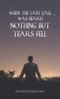 When the Last Call Was Heard... Nothing but Tears Fell - eBook