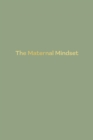 The Maternal Mindset : A journal for all mums going through the postnatal journey - Book