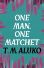 One Man, One Matchet - Book