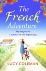 The French Adventure : Escape to France with Lucy Coleman author of FINDING LOVE IN POSITANO - Book