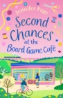 Second Chances at the Board Game Cafe : A Brand-New for 2024 Cosy Romance with a Board Game Twist, Perfect for Fans of Small-Town Settings - eBook