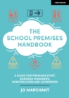 The School Premises Handbook: a guide for premises staff, business managers, headteachers and governors - eBook