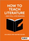How to Teach Literature - and Still Love Reading - Book