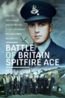 Battle of Britain Spitfire Ace : The Life and Loss of One of The Few, Flight Lieutenant William Henry Nelson DFC - Book