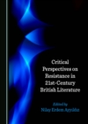 Critical Perspectives on Resistance in 21st-Century British Literature - eBook