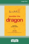 Bewilder The Dragon : Negotiating amongst confusion (Large Print 16 Pt Edition) - Book