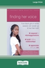 Finding Her Voice : How Black Girls in White Spaces Can Speak Up and Live Their Truth (Large Print 16 Pt Edition) - Book