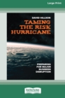 Taming the Risk Hurricane : Preparing for Major Business Disruption [Large Print 16 Pt Edition] - Book
