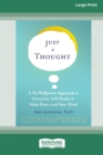 Just a Thought : A No-Willpower Approach to Overcome Self-Doubt and Make Peace with Your Mind [Large Print 16 Pt Edition] - Book