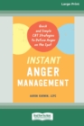 Instant Anger Management : Quick and Simple CBT Strategies to Defuse Anger on the Spot [Large Print 16 Pt Edition] - Book