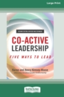 Co-Active Leadership, Second Edition : Five Ways to Lead [Large Print 16 Pt Edition] - Book