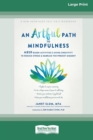 An Artful Path to Mindfulness : MBSR-Based Activities for Using Creativity to Reduce Stress and Embrace the Present Moment [Large Print 16 Pt Edition] - Book