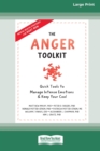 The Anger Toolkit : Quick Tools to Manage Intense Emotions and Keep Your Cool (16pt Large Print Edition) - Book