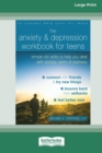 The Anxiety and Depression Workbook for Teens : Simple CBT Skills to Help You Deal with Anxiety, Worry, and Sadness (16pt Large Print Edition) - Book
