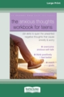 The Anxious Thoughts Workbook for Teens : CBT Skills to Quiet the Unwanted Negative Thoughts that Cause Anxiety and Worry (16pt Large Print Edition) - Book