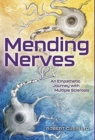 Mending Nerves : An Empathetic Journey with Multiple Sclerosis - Book