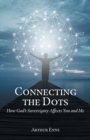 Connecting the Dots : How God's Sovereignty Affects You and Me - Book