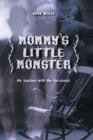 Mommy's Little Monster : My Journey with the Narcissist - Book