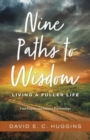 Nine Paths to Wisdom : Living a Fuller Life - Book