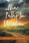 Nine Paths to Wisdom : Living a Fuller Life - Book