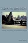 Dawning Horizons : Teaching, Volunteering and Development Abroad - Book