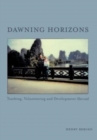 Dawning Horizons : Teaching, Volunteering and Development Abroad - Book