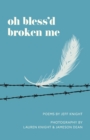 Oh Bless'd Broken Me - Book