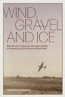 Wind, Gravel and Ice : Memoir of my Opa as a Canadian Soldier in Iceland during the Second World War - Book