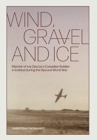 Wind, Gravel and Ice : Memoir of my Opa as a Canadian Soldier in Iceland during the Second World War - Book