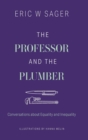 The Professor and the Plumber : Conversations About Equality and Inequality - Book