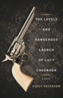 The Lovely And Dangerous Launch Of Lucy Cavanagh - Book