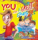 YOU Are A Great Story : Be The Author Of Your Own Adventure! - Book