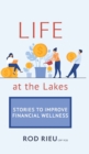Life at the Lakes : Stories to Improve Financial Wellness - Book