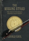 The Missing Strad : The Story of the World's Greatest Violin Forgery - Book