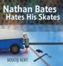 Nathan Bates Hates His Skates - Book