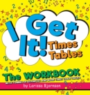 I Get It! Times Tables : The Workbook: With Tonnes of Examples And More Times Table Tricks - Book