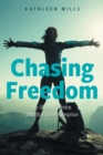 Chasing Freedom : My Story of Service, Sacrifice and Redemption - Book