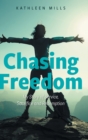 Chasing Freedom : My Story of Service, Sacrifice and Redemption - Book