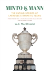 Minto & Mann : The Untold Stories of Lacrosse's Dynastic Teams - Book