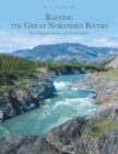 Rafting the Great Northern Rivers : The Nahanni, Firth, and Tatshenshini - Book