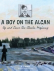 A Boy on the Alcan : Up and Down the Alaska Highway - Book