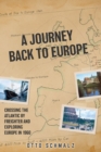A Journey back to Europe : Crossing the Atlantic By Freighter and Exploring Europe in 1960 - Book